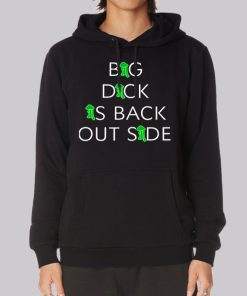 Big Dick Is Back Outside Hoodie Big Dick Is Back Outside Hoodie