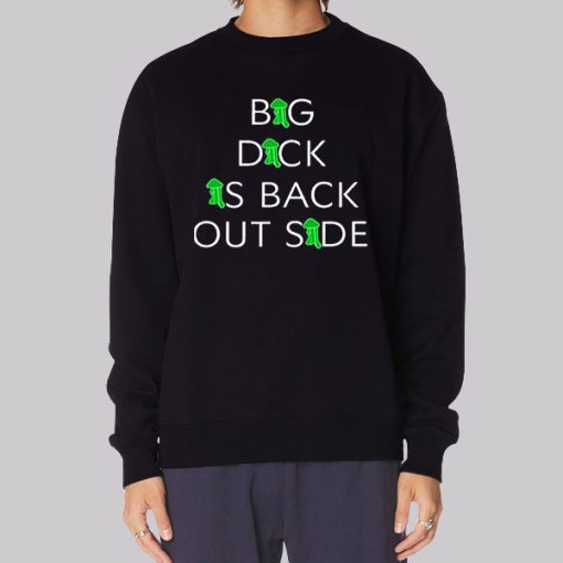 Big Dick Is Back Outside Hoodie