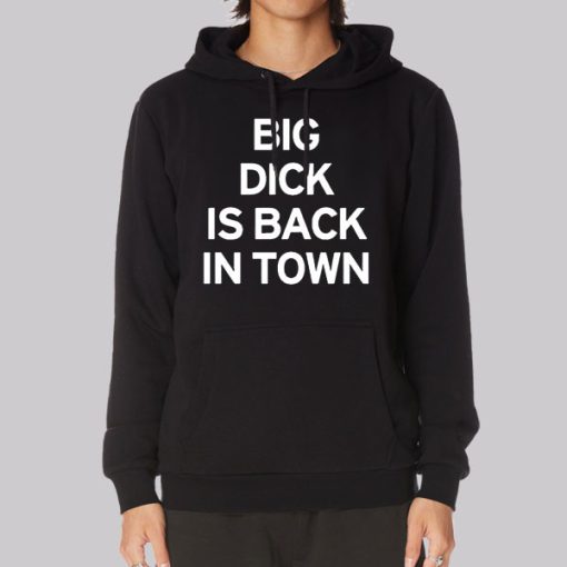 Big Dick Is Back in Town Member Announcements Hoodie