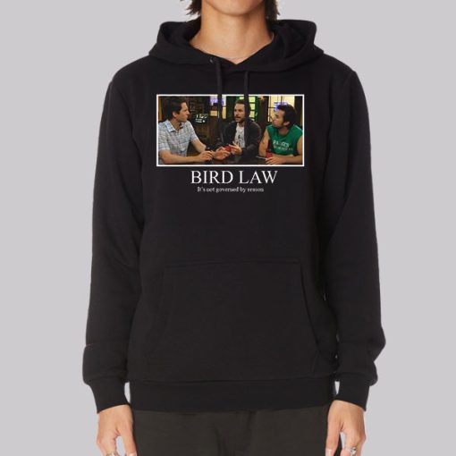 Bird Law Always Sunny Hoodie Bird Law Always Sunny Hoodie