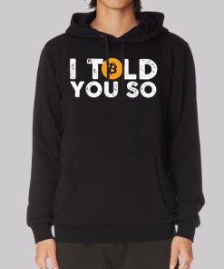 Bitcoin I Told You so Hoodie Bitcoin I Told You so Hoodie