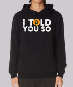 Bitcoin I Told You so Hoodie 3 Bitcoin I Told You so Hoodie 4