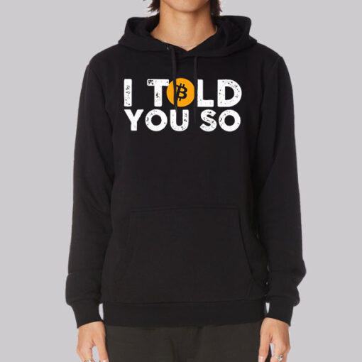 Bitcoin I Told You so Hoodie Bitcoin I Told You so Hoodie