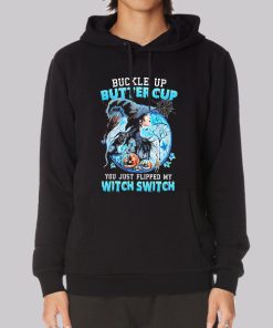 Buckle up Buttercup You Just Flipped My Witch Switch Hoodie Buckle up Buttercup You Just Flipped My Witch Switch Hoodie