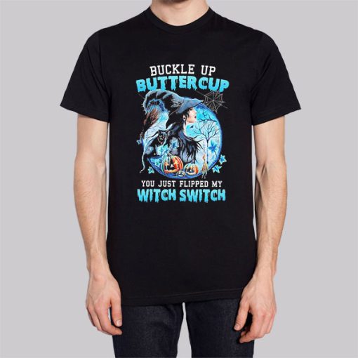 Buckle up Buttercup You Just Flipped My Witch Switch Hoodie