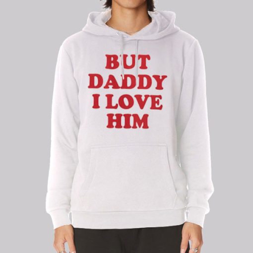 But Daddy I Love Him Harry Styles Inspired Hoodie