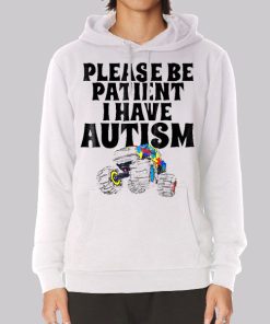 Car Please Be Patient I Have Autism Hoodie Car Please Be Patient I Have Autism Hoodie