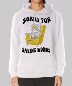 Cat Apologizing for Saying Words Hoodie Cat Apologizing for Saying Words Hoodie