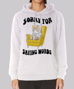 Cat Apologizing for Saying Words Hoodie 3 Cat Apologizing for Saying Words Hoodie 4
