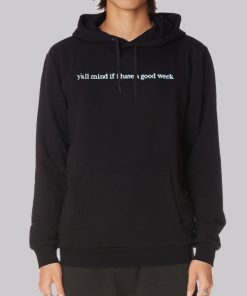 Caucasian James Y All Mind if I Have a Good Week Hoodie Caucasian James Y All Mind if I Have a Good Week Hoodie