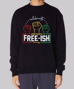 Celebrate Juneteenth Free Ish Since 1865 Hoodie