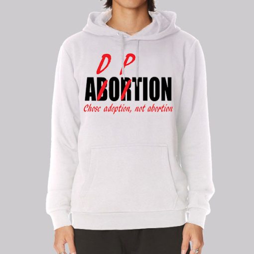 Chose Adoption Not Abortion Adorpion Hoodie