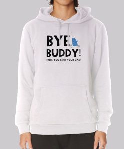 Christmas Quotes Bye Buddy Hoodie Christmas Quotes Bye Buddy Hoodie
