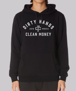 Classic Dirty Hands Clean Money Hoodie Classic Dirty Hands Clean Money Hoodie