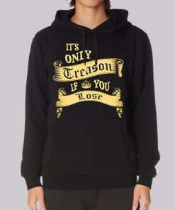 Classic It’s Only Treason if You Lose Hoodie Classic It’s Only Treason if You Lose Hoodie