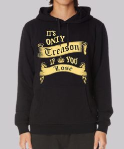 Classic It's Only Treason if You Lose Hoodie 3 Classic Its Only Treason if You Lose Hoodie 4