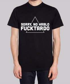 Classic Sorry No Habla Fucktardo Hoodie 2 Classic Sorry No Habla Fucktardo Hoodie 3
