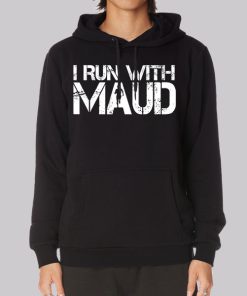 Classic Text I Run With Maud Hoodie Classic Text I Run With Maud Hoodie