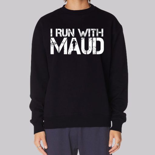 Classic Text I Run With Maud Hoodie