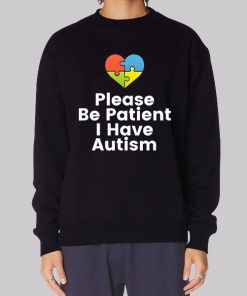 Colorful Heart Please Be Patient I Have Autism Hoodie