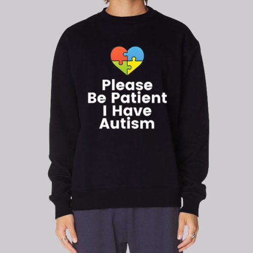 Colorful Heart Please Be Patient I Have Autism Hoodie