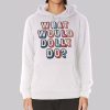 Colors Text What Would Dolly Do Hoodie