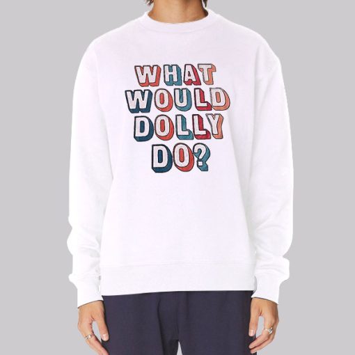 Colors Text What Would Dolly Do Hoodie