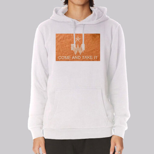 Come and Take It Whataburger Hoodie Come and Take It Whataburger Hoodie
