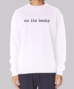 Concert Merch No Its Becky Hoodie