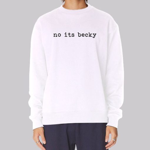 Concert Merch No Its Becky Hoodie