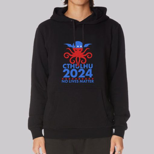 Cthulhu No Lives Matter Vote for President Hoodie