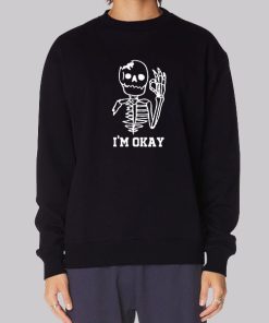 Cute Skeleton I’m Okay Hoodie