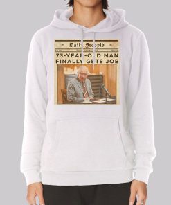 Daily Stoopid 73 Year Old Man Finally Gets Job Hoodie Daily Stoopid 73 Year Old Man Finally Gets Job Hoodie