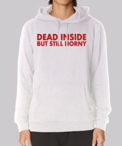 Dead Inside but Still Horny Hoodie 4