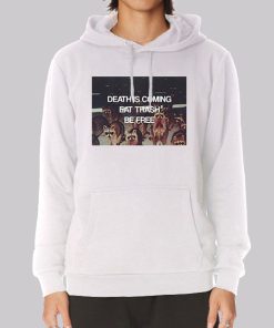 Death Is Coming Eat Trash Be Free Hoodie Death Is Coming Eat Trash Be Free Hoodie
