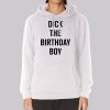 Dick the Birthday Boy Funny Hoodie