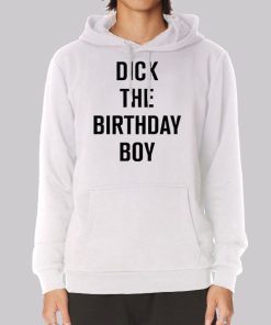 Dick the Birthday Boy Funny Hoodie Dick the Birthday Boy Funny Hoodie