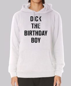 Dick the Birthday Boy Funny Hoodie 4