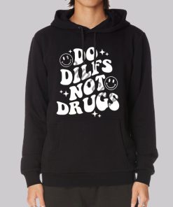 Do Dilfs dodilfs Not Drugs Hoodie 1