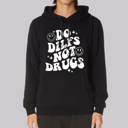 Do Dilfs do.dilfs Not Drugs Hoodie