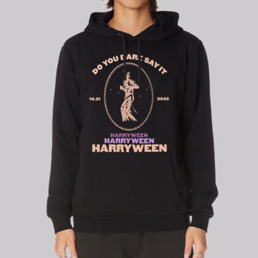 Do You Dare Say It Harryween 2022 Hoodie