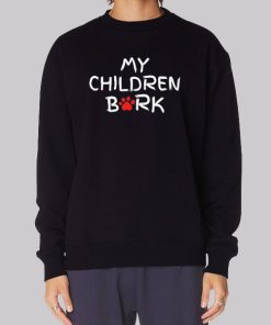 Dog Lovers My Children Bark Hoodie