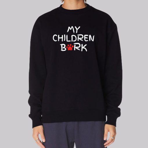 Dog Lovers My Children Bark Hoodie