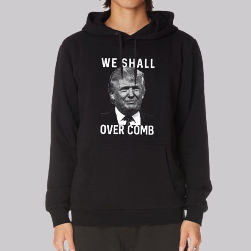 Donald Trump We Shall Overcomb Hoodie