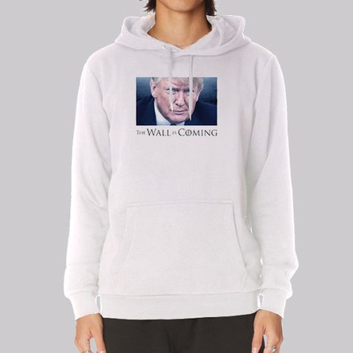 Donald Trump the Wall Is Coming Hoodie