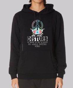 Dont Disturb My Peace Quotes Hoodie Dont Disturb My Peace Quotes Hoodie