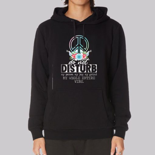 Dont Disturb My Peace Quotes Hoodie