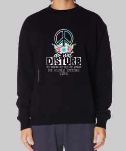 Dont Disturb My Peace Quotes Hoodie