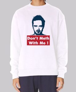 Don’t Meth With Me Jesse Pinkman Hoodie