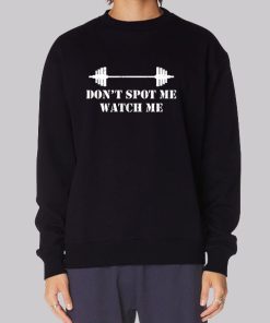 Dont Spot Me Watch Me Hoodie